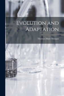 Evolution and Adaptation by Thomas Hunt Morgan - Paperback