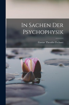 In Sachen der Psychophysik by Gustav Theodor Fechner - Paperback