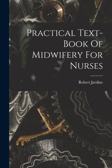 Practical Text-book Of Midwifery For Nurses by Robert Jardine - Paperback
