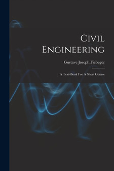 Civil Engineering : A Text-book For A Short Course by Gustave Joseph Fiebeger - Paperback