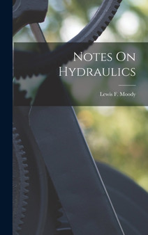 Notes On Hydraulics by Lewis F Moody - Hardback