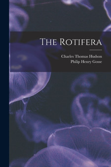 The Rotifera by Charles Thomas Hudson - Paperback