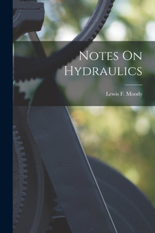 Notes On Hydraulics by Lewis F Moody - Paperback