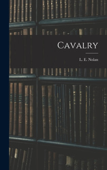Cavalry by L E Nolan - Hardback
