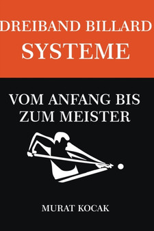 Dreiband Billard Systeme - Vom Anfang Bis Zum Meister : 4 by Murat Kocak - Paperback
