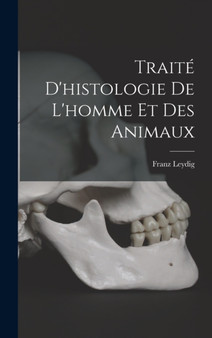 Traite d'histologie de l'homme et des animaux by Franz Leydig - Hardback