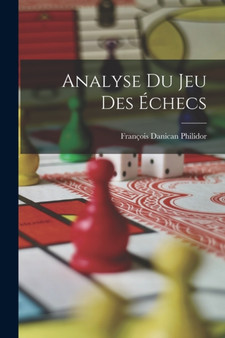 Analyse Du Jeu Des Echecs by Francois Danican Philidor - Paperback