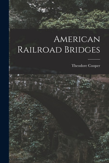 American Railroad Bridges by Theodore Cooper - Paperback