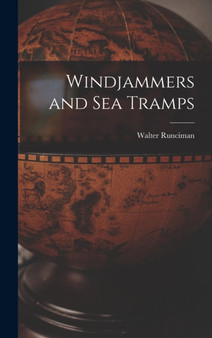 Windjammers and Sea Tramps by Walter Runciman - Hardback