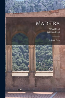 Madeira : A Guide Book by William Reid - Paperback
