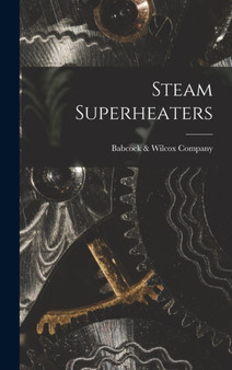Steam Superheaters by Babcock & Wilcox Company - Hardback