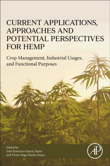 Current Applications, Approaches and Potential Perspectives for Hemp : Crop Management, Industrial Usages, and Functional Purposes by Ivan Francisco Garcia Tejero - Paperback