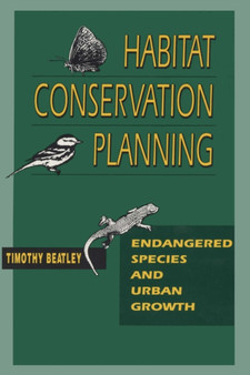 Habitat Conservation Planning : Endangered Species and Urban Growth by Timothy Beatley - Paperback