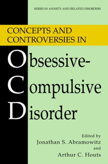 Concepts and Controversies in Obsessive-Compulsive Disorder by Jonathan S. Abramowitz - Hardback Concepts and Controversies in Obsessive-Compulsive Disorder by Jonathan S. Abramowitz - Hardback