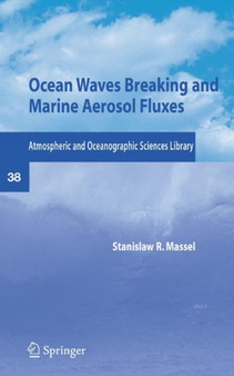 Ocean Waves Breaking and Marine Aerosol Fluxes : 38 by Stanislaw R. Massel - Hardback
