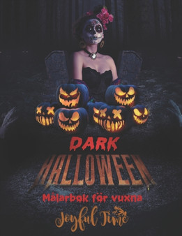 Dark Halloween : Malarbok foer vuxna med 49 bilder med Halloween-tema by Joyful Time - Paperback