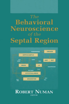 The Behavioral Neuroscience of the Septal Region by Robert Numan - Hardback