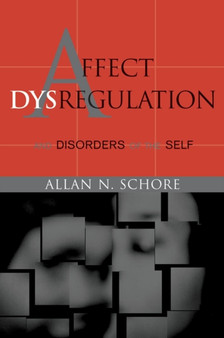 Affect Dysregulation and Disorders of the Self : 0 by Allan N. Ph.D. Schore - Hardback