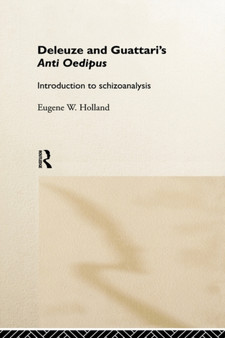 Deleuze and Guattari's Anti-Oedipus : Introduction to Schizoanalysis by Eugene W. Holland - Hardback