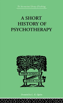 A Short History Of Psychotherapy : In Theory and Practice by Nigel Walker - Hardback