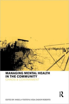 Managing Mental Health in the Community : Chaos and Containment by Angela Foster - Paperback