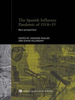 The Spanish Influenza Pandemic of 1918-1919 : New Perspectives by David Killingray - Hardback