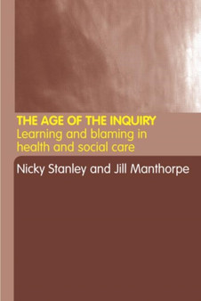 The Age of the Inquiry : Learning and Blaming in Health and Social Care by Jill Manthorpe - Paperback