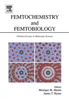 Femtochemistry and Femtobiology : Ultrafast Events in Molecular Science by Monique M. Martin - Hardback