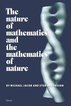 The Nature of Mathematics and the Mathematics of Nature by S. Andersson - Hardback