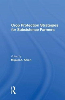 Crop Protection Strategies For Subsistence Farmers by Miguel A Altieri - Hardback