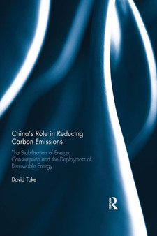 China's Role in Reducing Carbon Emissions : The Stabilisation of Energy Consumption and the Deployment of Renewable Energy by David Toke - Paperback