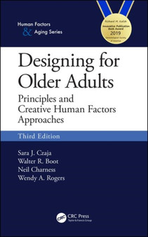 Designing for Older Adults : Principles and Creative Human Factors Approaches, Third Edition by Sara J. Czaja - Hardback
