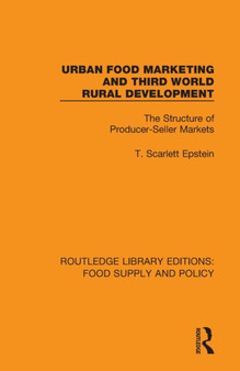 Urban Food Marketing and Third World Rural Development : The Structure of Producer-Seller Markets by T.Scarlett Epstein - Paperback