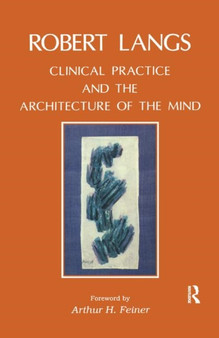 Clinical Practice and the Architecture of the Mind by Robert Langs - Hardback