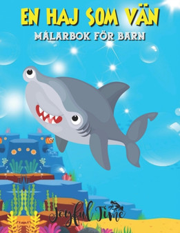 En haj som van : Malarbok foer barn med 55 fangslande bilder av soeta hajar. Fran 4 till 10 ar by Joyful Time - Paperback