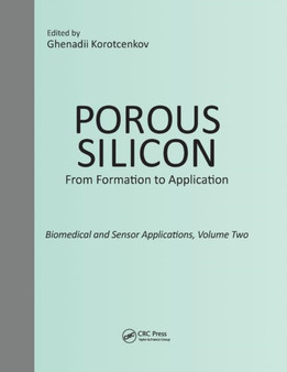 Porous Silicon: From Formation to Application: Biomedical and Sensor Applications, Volume Two by Ghenadii Korotcenkov - Paperback