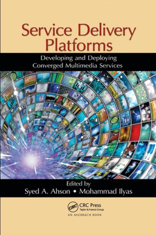 Service Delivery Platforms : Developing and Deploying Converged Multimedia Services by Syed A. Ahson - Paperback