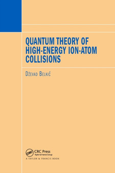 Quantum Theory of High-Energy Ion-Atom Collisions by Dzevad Belkic - Paperback