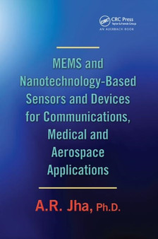 MEMS and Nanotechnology-Based Sensors and Devices for Communications, Medical and Aerospace Applications by A.R. Ph.D. Jha - Paperback
