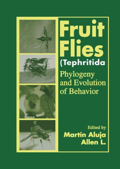 Fruit Flies (Tephritidae) : Phylogeny and Evolution of Behavior by Martin Aluja - Paperback