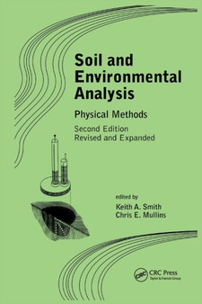 Soil and Environmental Analysis : Physical Methods, Revised, and Expanded by Keith A. Smith - Paperback