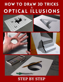 How to Draw 3d Tricks and Optical Illusions : Step by Step 3d Drawing and Optical Illusions by Lidia Theo - Paperback