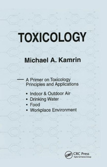 Toxicology-A Primer on Toxicology Principles and Applications by Michael A. Kamrin - Paperback