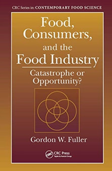 Food, Consumers, and the Food Industry : Catastrophe or Opportunity? by Gordon W. Fuller - Paperback