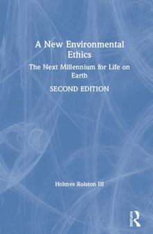 A New Environmental Ethics : The Next Millennium for Life on Earth by Holmes Rolston III - Hardback