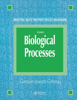 Industrial Waste Treatment Process Engineering : Biological Processes, Volume II by Gaetano Celenza - Paperback
