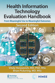 Health Information Technology Evaluation Handbook : From Meaningful Use to Meaningful Outcomes by MD PhD MSc Vitaly Herasevich - Hardback
