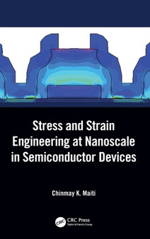 Stress and Strain Engineering at Nanoscale in Semiconductor Devices by Chinmay K. Maiti - Hardback