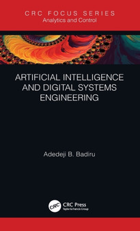 Artificial Intelligence and Digital Systems Engineering by Adedeji B. Badiru - Hardback Artificial Intelligence and Digital Systems Engineering by Adedeji B. Badiru - Hardback