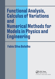 Functional Analysis, Calculus of Variations and Numerical Methods for Models in Physics and Engineering by Fabio Silva Botelho - Paperback